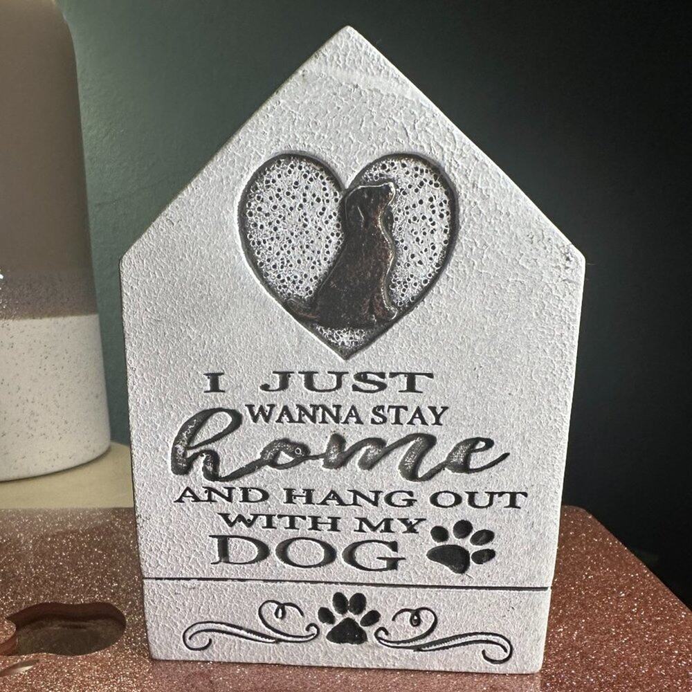 I just want to stay home with my dog - small sign